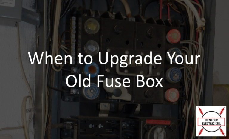 When and How to Upgrade Your Old Fuse Box | Penfold Electric LTD.