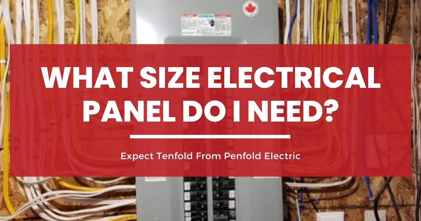 What Size Electrical Panel Do I Need Penfold Electric LTD 