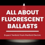 All About Fluorescent Ballasts
