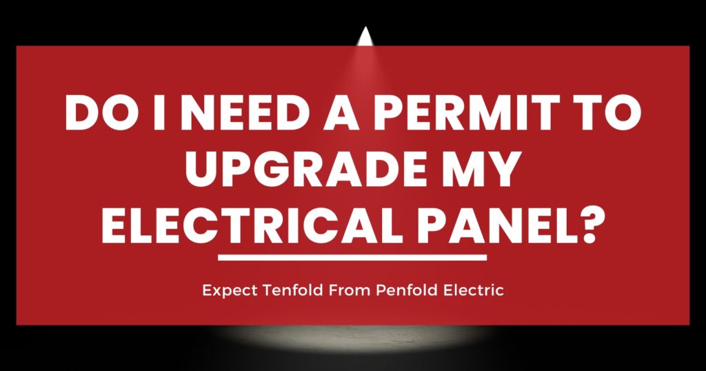 do-i-need-a-permit-to-upgrade-my-electrical-panel-penfold-electric-ltd