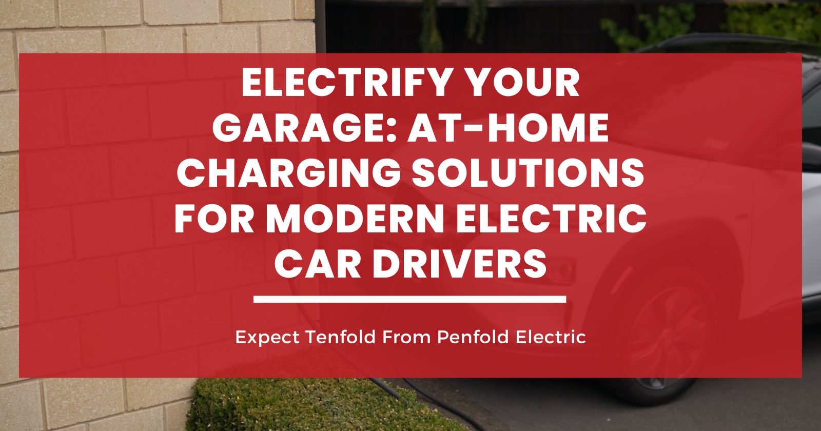 Electrify Your Garage: At-Home Charging Solutions for Modern Electric Car Drivers